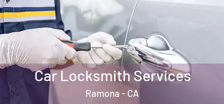 Car Locksmith Services Ramona - CA