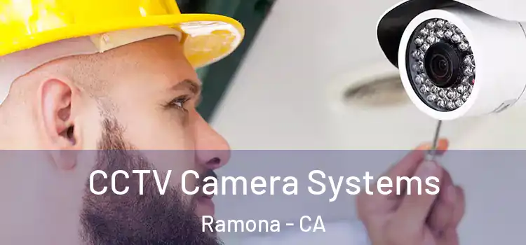 CCTV Camera Systems Ramona - CA