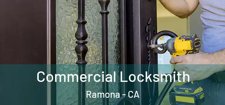 Commercial Locksmith Ramona - CA
