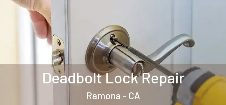 Deadbolt Lock Repair Ramona - CA