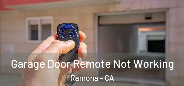  Garage Door Remote Not Working Ramona - CA