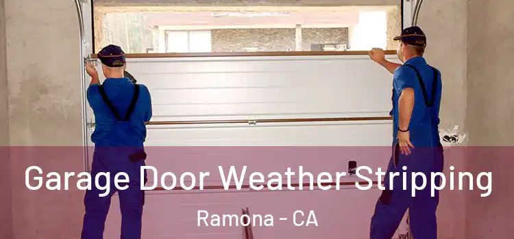  Garage Door Weather Stripping Ramona - CA