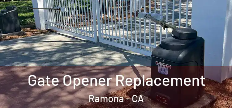 Gate Opener Replacement Ramona - CA