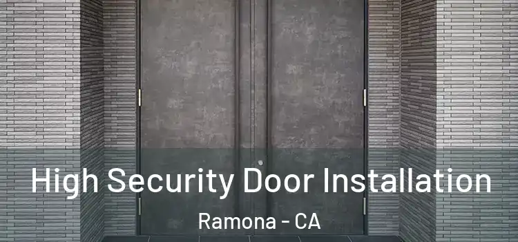 High Security Door Installation Ramona - CA