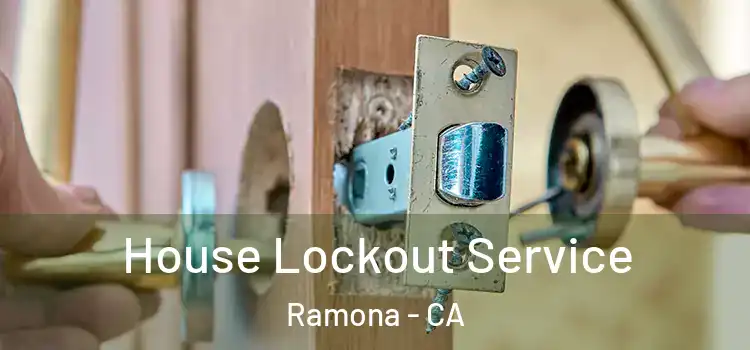  House Lockout Service Ramona - CA