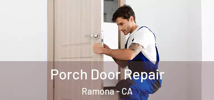  Porch Door Repair Ramona - CA