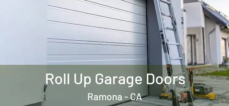  Roll Up Garage Doors Ramona - CA