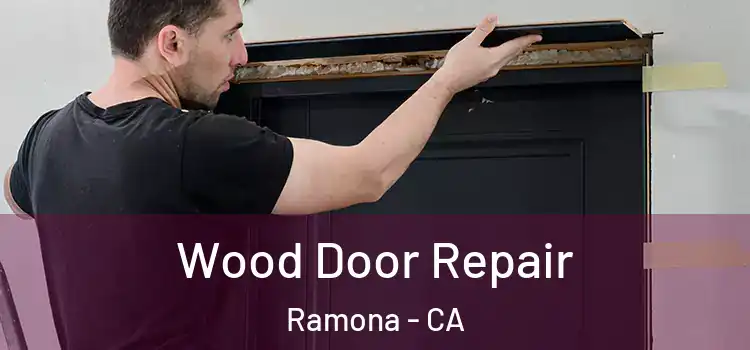Wood Door Repair Ramona - CA